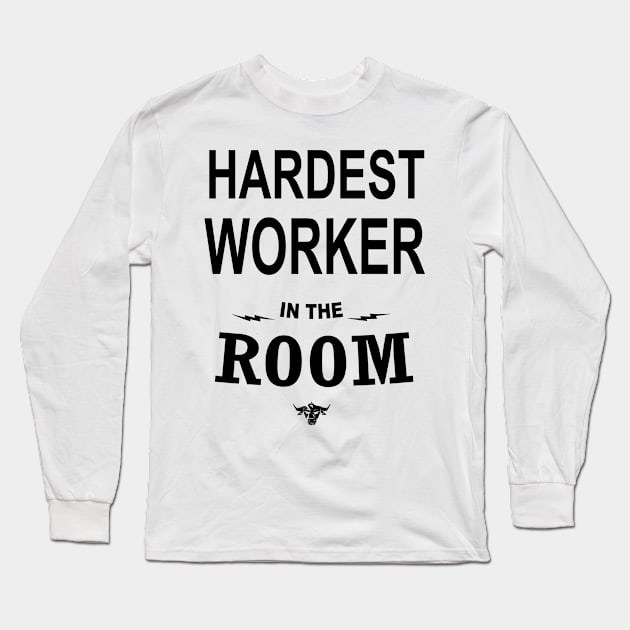 Hardest Worker In The Room Shirt : Powerlifting gift Long Sleeve T-Shirt by Mosklis